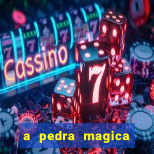 a pedra magica filme completo dublado gratis